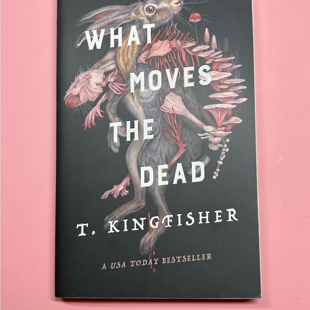 What Moves the Dead by T. Kingfisher Hardcover